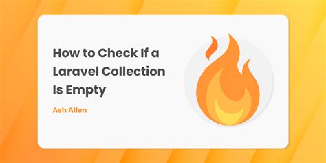 check if collection is empty laravel|How to properly check if collection is empty. Always says.